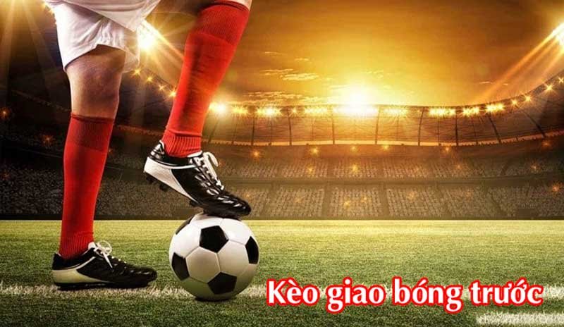 Kèo giao bóng trước